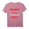 Lustiges Schatz Geschenk T-Shirt – Perfektes Geschenk für den Partner zum Jahrestag, Hochzeitstag, Muttertag oder Valentinstag
