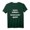 Blad is wurscht Schiach warat oasch - Lustiges bayerisch-österreichisches Dialekt-T-Shirt für Volksfeste & Partys