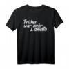 Lustiges Früher War Mehr Lametta Spruch Weihnachten & Karneval T-Shirt – Nostalgisches Festtags- und Faschingsthema als Geschenkidee