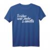 Lustiges Früher War Mehr Lametta Spruch Weihnachten & Karneval T-Shirt – Nostalgisches Festtags- und Faschingsthema als Geschenkidee