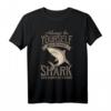 Hai T-Shirt - Sei Ein Hai, Taucher Geschenk für Meeresliebhaber, Taucher & Marinebiologen