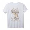 Hai T-Shirt - Sei Ein Hai, Taucher Geschenk für Meeresliebhaber, Taucher & Marinebiologen