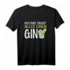 Lustiges GinTonic T-Shirt mit Spruch - Perfektes Party-Geschenk für Gin- & Tonic-Liebhaber, Freunde & Feierfreudige