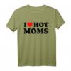 I Love Hot Moms T-Shirt – Lustiges Valentinstags- und Geburtstagsgeschenk für Mütter, Schwiegermütter, Ehemänner und Freunde mit Herz-Print