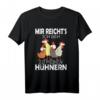 Mir reichts ich geh zu meinen Hühnern - Lustiges Landwirt Geschenk T-Shirt für Hühnerbesitzer & Bauern