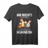 Mir reichts ich geh zu meinen Hühnern - Lustiges Landwirt Geschenk T-Shirt für Hühnerbesitzer & Bauern