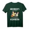 Mir reichts ich geh zu meinen Hühnern - Lustiges Landwirt Geschenk T-Shirt für Hühnerbesitzer & Bauern