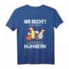Mir reichts ich geh zu meinen Hühnern - Lustiges Landwirt Geschenk T-Shirt für Hühnerbesitzer & Bauern