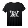 Lustiges Uwe Macht Das Schon! Namensspruch T-Shirt – Ideales Geburtstagsgeschenk für Uwe, Papa, Bruder, Freund, Opa und Kollegen