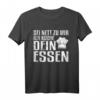 Sei nett zu mir, ich koche dein Essen! Lustiges Koch Köchin T-Shirt mit Spruch – Perfektes Geschenk für Köche und Küchenliebhaber