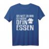 Sei nett zu mir, ich koche dein Essen! Lustiges Koch Köchin T-Shirt mit Spruch – Perfektes Geschenk für Köche und Küchenliebhaber