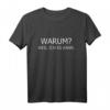 Warum Weil ich es kann Angeber Lustiges Sprüche T-Shirt – Selbstbewusstes, humorvolles Shirt für Männer und Frauen