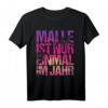Malle ist nur einmal im Jahr T-Shirt – Perfekt für Mallorca-Urlaub & Geburtstag 2022