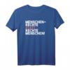 Menschenrechte statt rechte Menschen - Antirassismus T-Shirt gegen Rassismus und Fremdenfeindlichkeit