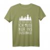 Ich Muss Gar Nix Ich Muss Nur Ins Erzgebirge Sachsen Urlaub T-Shirt – Perfektes Souvenir für Erzgebirgler & Sachsen-Urlauber