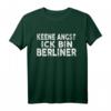 Keene Angst Ick bin Berliner - Lustiges Berliner Dialekt T-Shirt für Ostdeutsche, Kollegen & Freunde