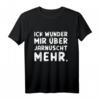Berliner Dialekt Spruch T-Shirt 'Ick wunder mir über jarnüscht mehr' – Lustiges Alltags- und Party-Shirt, ideales Geschenk für Freunde & Familie