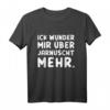 Berliner Dialekt Spruch T-Shirt 'Ick wunder mir über jarnüscht mehr' – Lustiges Alltags- und Party-Shirt, ideales Geschenk für Freunde & Familie