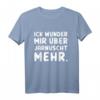 Berliner Dialekt Spruch T-Shirt 'Ick wunder mir über jarnüscht mehr' – Lustiges Alltags- und Party-Shirt, ideales Geschenk für Freunde & Familie