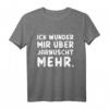 Berliner Dialekt Spruch T-Shirt 'Ick wunder mir über jarnüscht mehr' – Lustiges Alltags- und Party-Shirt, ideales Geschenk für Freunde & Familie