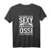DDR Ich Hasse Es So Sexy Zu Sein Aber Ich Bin Ossi T-Shirt - Originelles Ostalgie Geschenk für Ostdeutsche aus DDR und Ostdeutschland