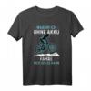 Fahrrad Ohne Akku Spruch MTB Mountain Bike BMX Rennrad T-Shirt - Lustiges Geschenk für Radfahrer, Mountainbiker & Endurofans