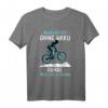 Fahrrad Ohne Akku Spruch MTB Mountain Bike BMX Rennrad T-Shirt - Lustiges Geschenk für Radfahrer, Mountainbiker & Endurofans