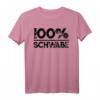 100% Schwabe Schwäbisch Spruch Lustig Schwaben T-Shirt – Perfektes Geschenk für Schwaben aus Stuttgart, Calw, Schwäbisch Hall & mehr