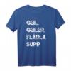 Lustiges Schwaben T-Shirt mit Spruch 'Geil. Geiler. Flädlasupp' – Perfektes Geschenk für Schwaben und Freunde