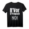 B'vor D'frogsch Noi Schwäbisch Lustiger Spruch Schwaben T-Shirt – Originelles Geschenk für Schwaben aus der Region