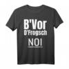 B'vor D'frogsch Noi Schwäbisch Lustiger Spruch Schwaben T-Shirt – Originelles Geschenk für Schwaben aus der Region
