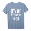 B'vor D'frogsch Noi Schwäbisch Lustiger Spruch Schwaben T-Shirt – Originelles Geschenk für Schwaben aus der Region