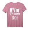 B'vor D'frogsch Noi Schwäbisch Lustiger Spruch Schwaben T-Shirt – Originelles Geschenk für Schwaben aus der Region