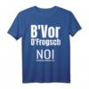B'vor D'frogsch Noi Schwäbisch Lustiger Spruch Schwaben T-Shirt – Originelles Geschenk für Schwaben aus der Region