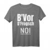 B'vor D'frogsch Noi Schwäbisch Lustiger Spruch Schwaben T-Shirt – Originelles Geschenk für Schwaben aus der Region