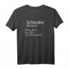 Lustiges Schwaben T-Shirt mit Schwäbisch Spruch - Perfektes Geschenk für Schwaben aus Stuttgart, Calw, Schwäbisch Hall & Region