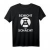 Schicht im Schacht - Bergmann Lausitz Ruhrgebiet T-Shirt als Geschenk für Bergbau- und Ruhrpott-Fans