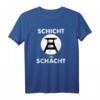 Schicht im Schacht - Bergmann Lausitz Ruhrgebiet T-Shirt als Geschenk für Bergbau- und Ruhrpott-Fans