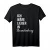 Ich wäre lieber in Brandenburg T-Shirt - Lustiges Souvenir Shirt für Brandenburg-Liebhaber & Deutschland-Reisende