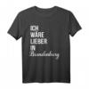 Ich wäre lieber in Brandenburg T-Shirt - Lustiges Souvenir Shirt für Brandenburg-Liebhaber & Deutschland-Reisende
