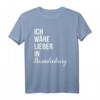 Ich wäre lieber in Brandenburg T-Shirt - Lustiges Souvenir Shirt für Brandenburg-Liebhaber & Deutschland-Reisende
