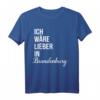 Ich wäre lieber in Brandenburg T-Shirt - Lustiges Souvenir Shirt für Brandenburg-Liebhaber & Deutschland-Reisende