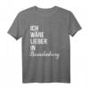 Ich wäre lieber in Brandenburg T-Shirt - Lustiges Souvenir Shirt für Brandenburg-Liebhaber & Deutschland-Reisende