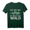 Aus Dem Weg Ich Muss In Den Wald T-Shirt für Forstwirte, Holzfäller & Naturburschen – Lustiges Waldspruch-Design für Wanderer & Waldarbeiter