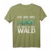 Aus Dem Weg Ich Muss In Den Wald T-Shirt für Forstwirte, Holzfäller & Naturburschen – Lustiges Waldspruch-Design für Wanderer & Waldarbeiter