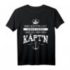 Der Kapitän hat immer Recht Käpt'n lustiges Spruch T-Shirt für Herren & Damen – Geschenkidee für Seeleute, Skipper & Bootsfahrer