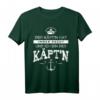 Der Kapitän hat immer Recht Käpt'n lustiges Spruch T-Shirt für Herren & Damen – Geschenkidee für Seeleute, Skipper & Bootsfahrer