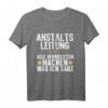 Anstaltsleitung Chef Abteilungsleiter Boss T-Shirt – Perfektes Jubiläums-Design für Führungskräfte
