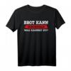 Lustiges Brot kann schimmeln was kannst du T-Shirt – Witziges Geschenk für Freunde und Familie mit humorvollem Brot-Schimmel Motiv