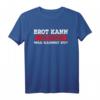 Lustiges Brot kann schimmeln was kannst du T-Shirt – Witziges Geschenk für Freunde und Familie mit humorvollem Brot-Schimmel Motiv